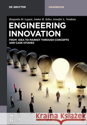 Engineering Innovation: From Idea to Market Through Concepts and Case Studies Legum, Benjamin M. 9783110521016 de Gruyter