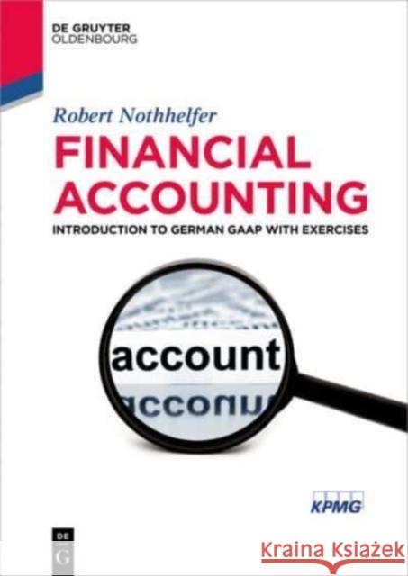 Financial Accounting : Introduction to German GAAP with exercises Robert Nothhelfer 9783110521061 de Gruyter Oldenbourg