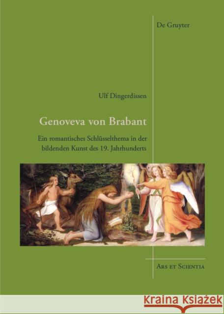 Genoveva von Brabant : Ein romantisches Schlüsselthema in der bildenden Kunst des 19. Jahrhunderts Ulf Dingerdissen 9783110521108 de Gruyter