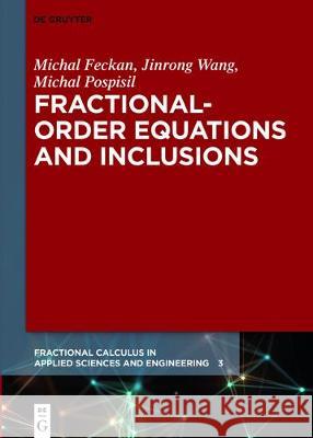 Fractional-Order Equations and Inclusions Michal Fečkan, JinRong Wang, Michal Pospíšil 9783110521382