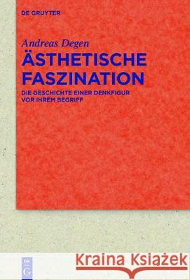 Ästhetische Faszination Degen, Andreas 9783110521436 de Gruyter