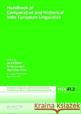 Handbook of Comparative and Historical Indo-European Linguistics: An International Handbook Jared Klein Brian Joseph Matthias Fritz 9783110521610 de Gruyter Mouton