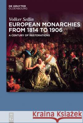 European Monarchies from 1814 to 1906 Sellin, Volker 9783110521771 de Gruyter Oldenbourg