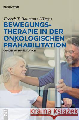 Bewegungstherapie in der onkologischen Prähabilitation Baumann, Freerk 9783110521894 de Gruyter