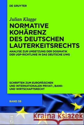 Normative Kohärenz des deutschen Lauterkeitsrechts Klagge, Julian 9783110522174 de Gruyter