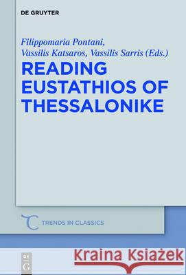Reading Eustathios of Thessalonike Filippomaria Pontani Vassilis Katsaros Vassilis Sarris 9783110522211 de Gruyter