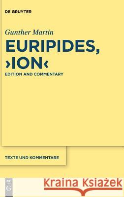 Euripides, Ion: Edition and Commentary Martin, Gunther 9783110522556