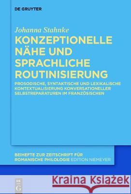 Konzeptionelle Nähe und sprachliche Routinisierung Stahnke, Johanna 9783110523836 de Gruyter Mouton