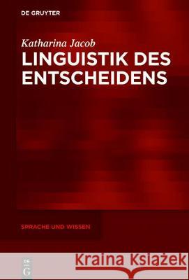 Linguistik des Entscheidens Jacob, Katharina 9783110524017 Walter de Gruyter