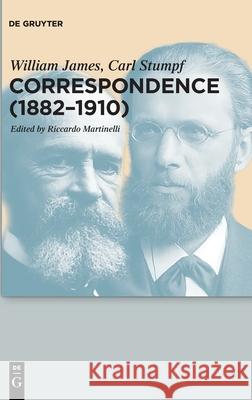 Correspondence (1882-1910) William James, Carl Stumpf 9783110524611 De Gruyter (JL)