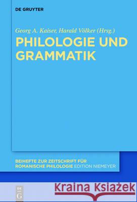 Philologie und Grammatik Georg A. Kaiser Harald Volker 9783110524635 de Gruyter Mouton