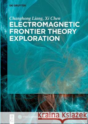 Electromagnetic Frontier Theory Exploration Changhong Liang XI Chen Publishing House of Electronics Industry 9783110525083 de Gruyter