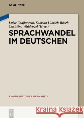 Sprachwandel im Deutschen Luise Czajkowski 9783110525182