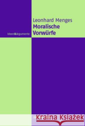 Moralische Vorwürfe Andreas Leonhard Menges 9783110525212 de Gruyter