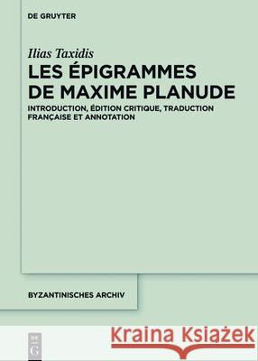 Les Épigrammes de Maxime Planude Taxidis, Ilias 9783110526257 de Gruyter