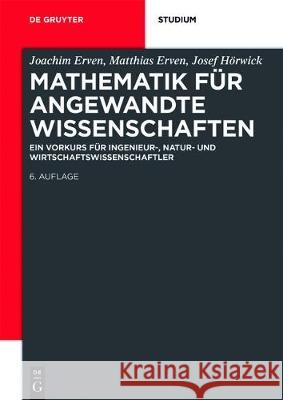 Mathematik für angewandte Wissenschaften Joachim Erven, Matthias Erven, Josef Hörwick 9783110526844 de Gruyter