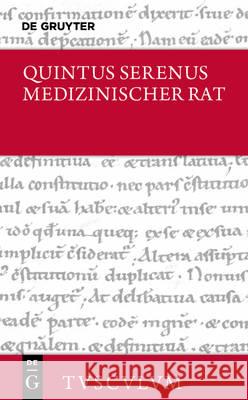 Medizinischer Rat / Liber Medicinalis: Lateinisch - Deutsch Quintus Serenus 9783110527124 de Gruyter