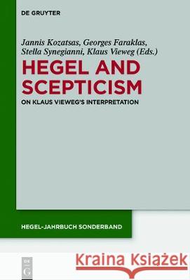 Hegel and Scepticism: On Klaus Vieweg's Interpretation Kozatsas, Jannis 9783110527353 de Gruyter