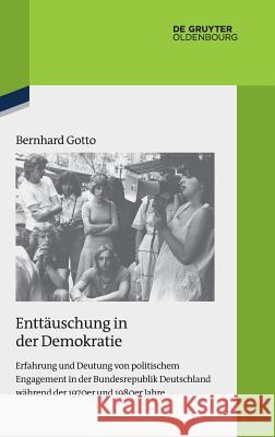 Enttäuschung in der Demokratie Gotto, Bernhard 9783110529067