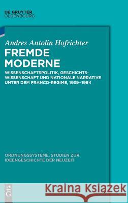 Fremde Moderne Andrés Antolín Hofrichter 9783110529968 Walter de Gruyter