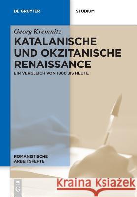 Katalanische und okzitanische Renaissance Kremnitz, Georg 9783110530322 de Gruyter Mouton