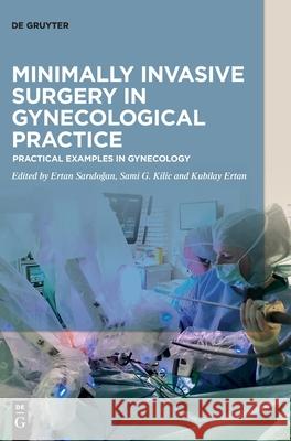 Minimally Invasive Surgery in Gynecological Practice: Practical Examples in Gynecology Saridoğan, Ertan 9783110530735 de Gruyter