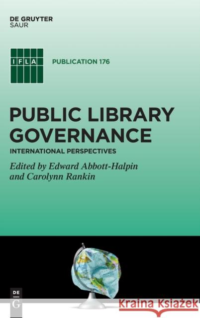 Public Library Governance: International Perspectives Abbott-Halpin, Edward 9783110530766 K.G. Saur Verlag