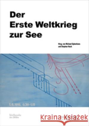 Der Erste Weltkrieg zur See Michael Epkenhans (Zentrum fur Militargeschichte und Sozialwissenschaften der Bundeswehr (ZMS)), Stephan Huck 9783110531237