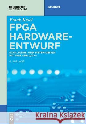 FPGA Hardware-Entwurf Kesel, Frank 9783110531428 Walter de Gruyter