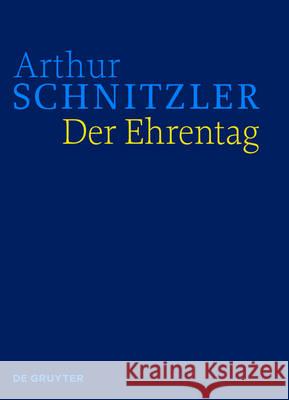 Der Ehrentag : Historisch-kritische Ausgabe Arthur Schnitzler Konstanze Fliedl Evelyne Polt-Heinzl 9783110532081 de Gruyter