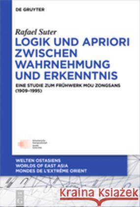 Logik und Apriori zwischen Wahrnehmung und Erkenntnis Suter, Rafael 9783110532593 De Gruyter