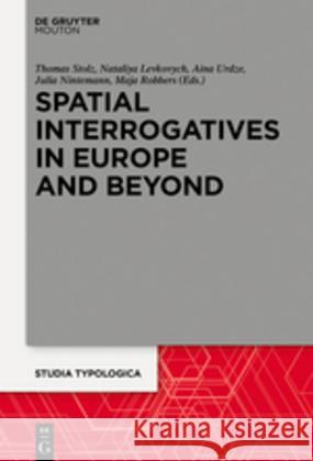 Spatial Interrogatives in Europe and Beyond: Where, Whither, Whence Stolz, Thomas 9783110532753 Walter de Gruyter