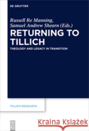 Returning to Tillich: Theology and Legacy in Transition Re Manning, Russell 9783110532852 de Gruyter