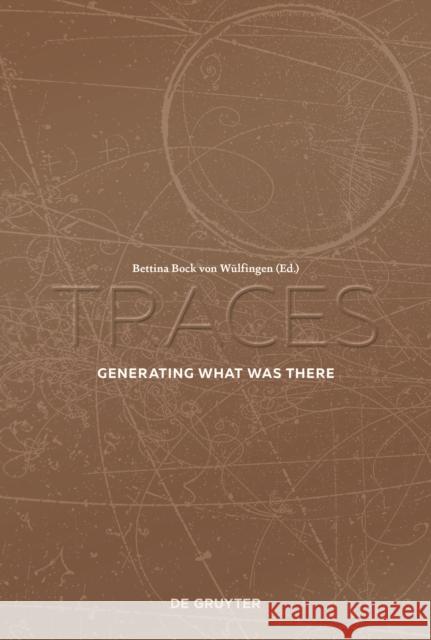 Traces : Generating What Was There Bettina Boc 9783110534788 de Gruyter