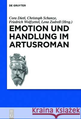 Emotion und Handlung im Artusroman Cora Dietl Christoph Schanze Friedrich Wolfzettel 9783110534917 de Gruyter