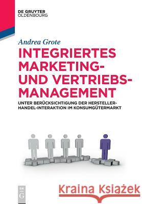Integriertes Marketing- und Vertriebsmanagement Grote, Andrea 9783110535761 de Gruyter Oldenbourg