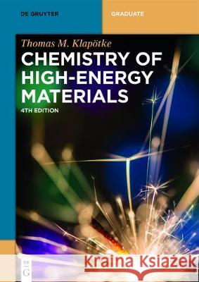 Chemistry of High-Energy Materials Thomas M. Klapötke 9783110536317 De Gruyter