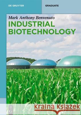 Industrial Biotechnology Mark Anthony Benvenuto 9783110536393