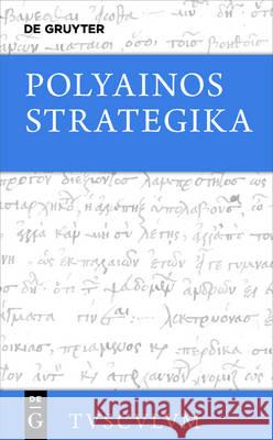 Strategika: Griechisch - Deutsch Polyainos 9783110536645 de Gruyter