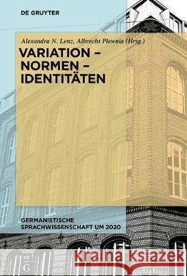Variation - Normen - Identitäten Alexandra N. Lenz, Albrecht Plewnia 9783110536737