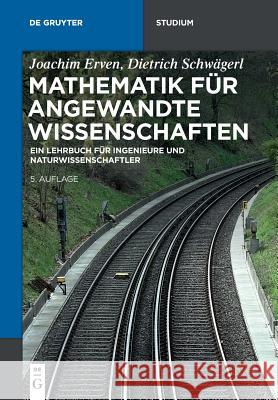 Mathematik für angewandte Wissenschaften Joachim Erven, Dietrich Schwägerl 9783110536942 de Gruyter