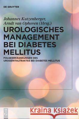 Urologisches Management bei Diabetes Mellitus Kutzenberger, Johannes 9783110537062 de Gruyter