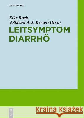 Leitsymptom Diarrhö Elke Roeb Volkhard A. J. Kempf 9783110537536 de Gruyter