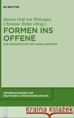 Formen ins Offene Hanna Delf Von Wolzogen, Christine Hehle 9783110537703