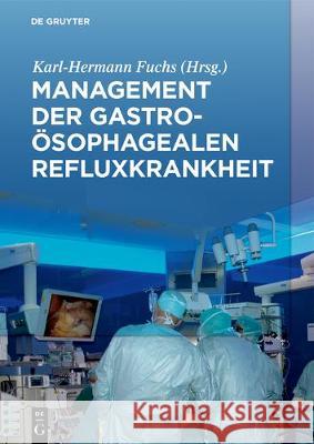 Management Der Gastroösophagealen Refluxkrankheit Fuchs, Karl-Hermann 9783110538045