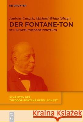 Der Fontane-Ton: Stil Im Werk Theodor Fontanes Andrew Cusack, Michael White, No Contributor 9783110538984 De Gruyter