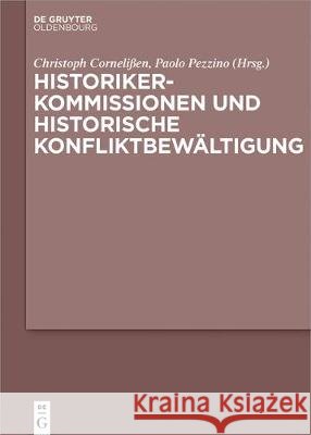 Historikerkommissionen und historische Konfliktbewältigung Cornelißen, Christoph 9783110539080 Walter de Gruyter