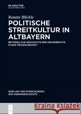 Politische Streitkultur in Altbayern Renate Blickle, Claudia Ulbrich, Michaela Hohkamp, Andrea Griesebner 9783110539103 Walter de Gruyter