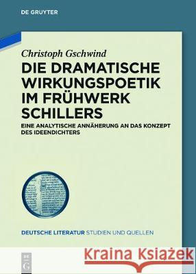 Die dramatische Wirkungspoetik im Frühwerk Schillers Gschwind, Christoph 9783110539929 de Gruyter