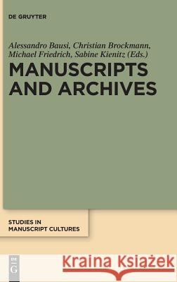 Manuscripts and Archives: Comparative Views on Record-Keeping Bausi, Alessandro 9783110541366 de Gruyter